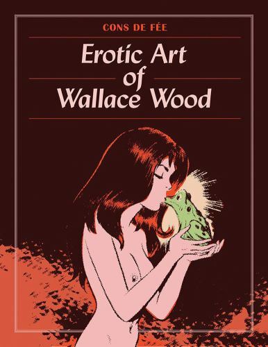 Cons De Fee Erotic Art Of Wallace Wood By Wallace Wood 19 Hardcover For Sale Online Ebay