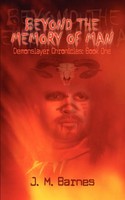Beyond THE Memory OF MAN | Demonslayer Chronicles: Book One | J. M. Barnes