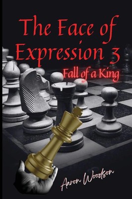 Face of Expressions 3 Fall of a King Aaron Woodson Taschenbuch Englisch 2023