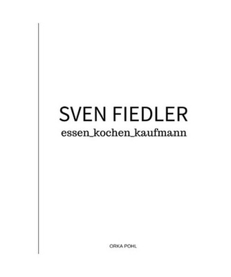 SVEN FIEDLER: essen_kochen_kaufmann, POHL, ORKA