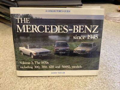 MERCEDES-BENZ SINCE 1945: COLLECTORS GUIDE VOLUME 3 By James Taylor - Hardcover