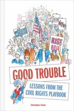 Good Trouble: Lessons from the Civil Righ... 9781419732355 by Noxon, Christopher