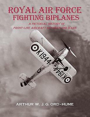 Royal Air Force Fighting Biplanes: A Pictorial History of Front-Line Aircraft...