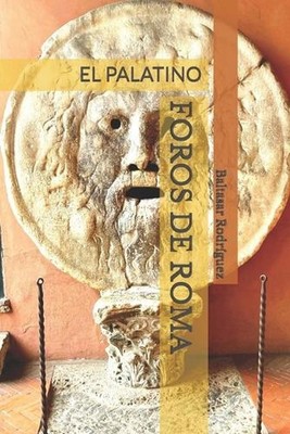 Foros de Roma: El Palatino by Baltasar Rodr?guez (Spanish) Paperback Book