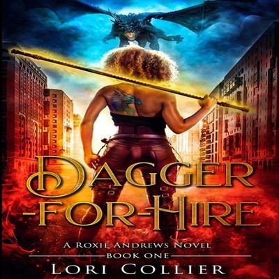 Dagger-for-Hire an urban fantasy action adventure Lori Collier Pa