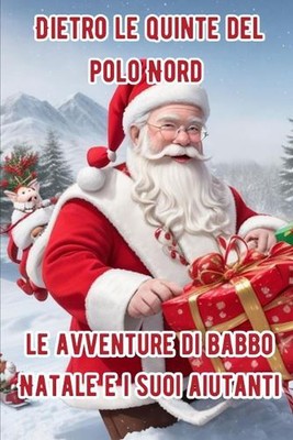 Racconti di natale per bambini: dietro le quinte del polo nord - fiabe natalizie