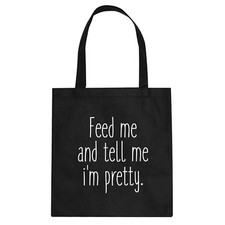 Tote Feed Me and Tell Me I'm Pretty Canvas Shopping Bag 3401