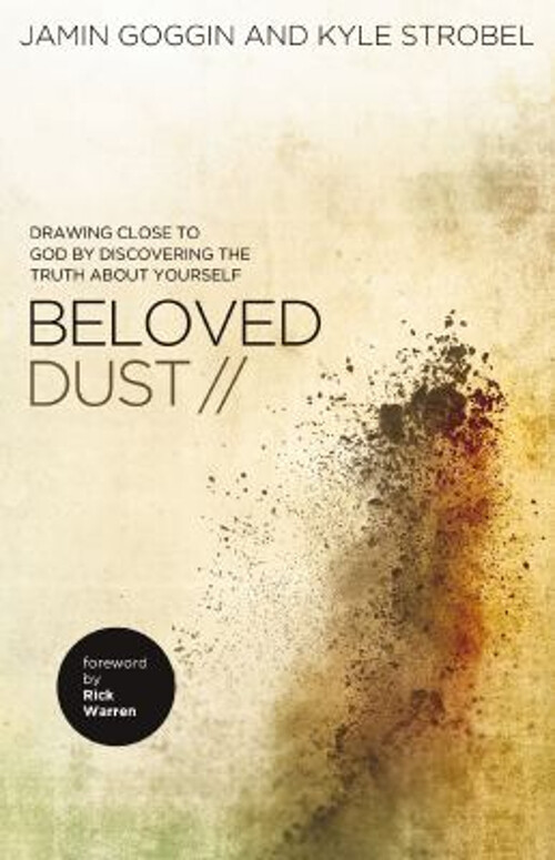 Beloved Dust : Drawing Close to God by Discovering the Truth abou