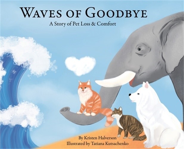 Waves of Goodbye: A Story of Pet Loss & Comfort (Hardback or Cased Book)