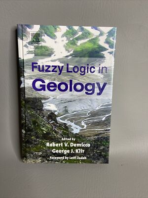 Fuzzy Logic in Geology Hardback Book by Robert Demicco & George J. Klir