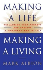 Making a Life, Making a Living: Reclaiming Your Purpose and Passio - VERY GOOD