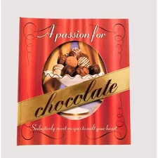 A Passion for Chocolate Sweet Recipes to Melt Your Heart 2000 HB Binder Cookbook