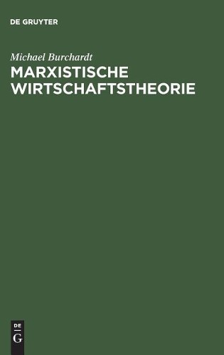 Michael Burchardt Marxistische Wirtschaftstheorie (Hardback)