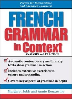 French Grammar in Context: Analysis and Practice,Margaret Jubb, 
