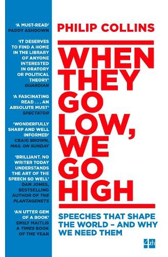When They Go Low, We Go High : Speeches That Shape The World - And Why We Need Them Philip Collins - Image 4