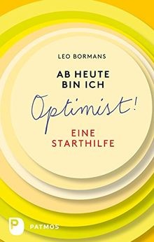 Ab heute bin ich ein Optimist - Eine Starthilfe von... | Buch | Zustand sehr gut