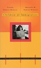 Children of Immigration (The Developing Child) by Suárez-Orozco, Carola, Suárez