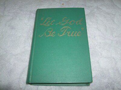 20TH CNTURY BOOK, LET GOD BE TRUE, DEDICATED TO THE MOST HIGH, A GOD OF TRUTH