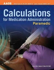 Paramedic: Calculations for Medication Administration: Calculations for Medicat