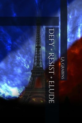 Defy - Resist - Elude - Paperback NEW L. A. GRABINS 2024-12-15