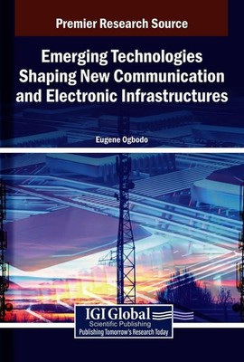 Emerging Technologies Shaping New Communication and Electronic Infrastructures b