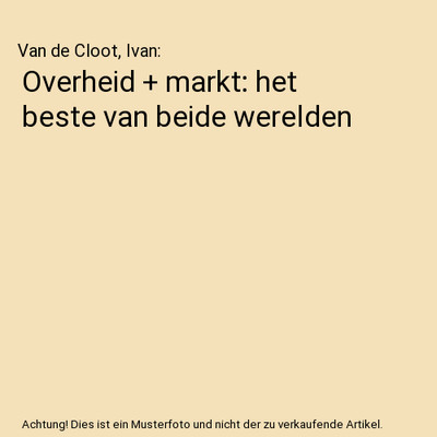 Overheid + markt: het beste van beide werelden, Van de Cloot, Ivan