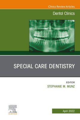 Special Care Dentistry, An Issue of Dental Clinics of North America (The Cli...