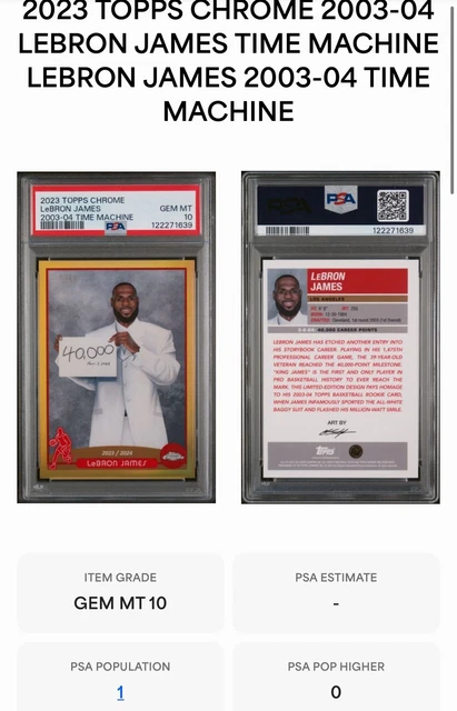 Pop 1 2023 Topps Chrome Lebron James 2003-04 Time Machine PSA 10 40.000 POINT