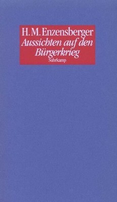 Aussichten auf den Bürgerkrieg Enzensberger Hans, Magnus: