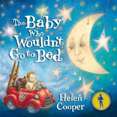 Baby Who Wouldn't Go To Bed by Helen Cooper
