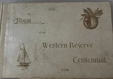Western Reserve Centennial Album Pictures 1796-1896 North Eastern Ohio