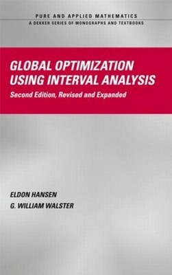 Global Optimization Using Interval Analysis: Revised And Expanded by Eldon Hanse