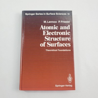 Atomic and Electronic Structure of Surfaces Theoretical Foundations 1991 HC