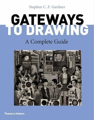 Gateways to Drawing: A Complete Guide Buch Thames & Hudson