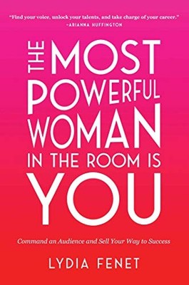 THE MOST POWERFUL WOMAN IN THE ROOM IS YOU: COMMAND AN By Lydia Fenet BRAND NEW