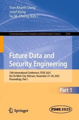 Future Data and Security Engineering - 9789819547203