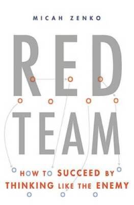 Red Team: How to Succeed By Thinking Like the Enemy - Hardcover - GOOD