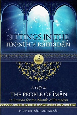 Sittings In The Month Of Ramadan & A Gift To The People Of Iman In Lessons F...
