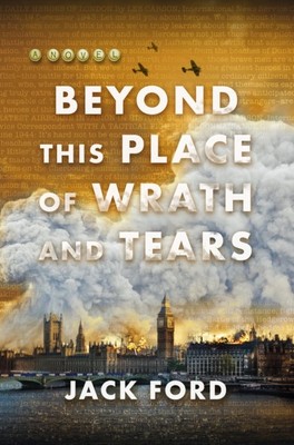 Beyond This Place of Wrath and Tears by Jack Ford (Hardback Book)