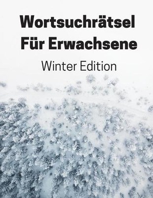 Wortsuchrtsel Fr Erwachsene Winter Edition: Wortsuche Grossdruck Mit L?sungen by