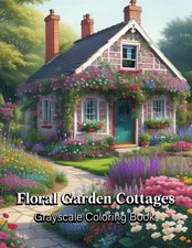 Image of Floral Garden Cottages Grayscale Coloring Book Cottages with Botanical Flower...