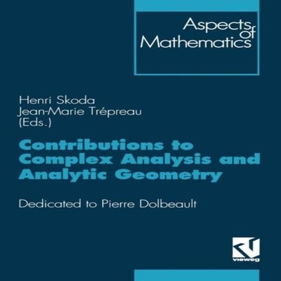 Contributions to Complex Analysis and Analytic Geometry Dedicated