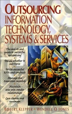 Outsourcing Information Technology, Systems, and Services - Robert Klepper