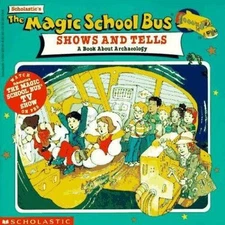 The Magic School Bus Shows And Tells: A Book About Archaeology