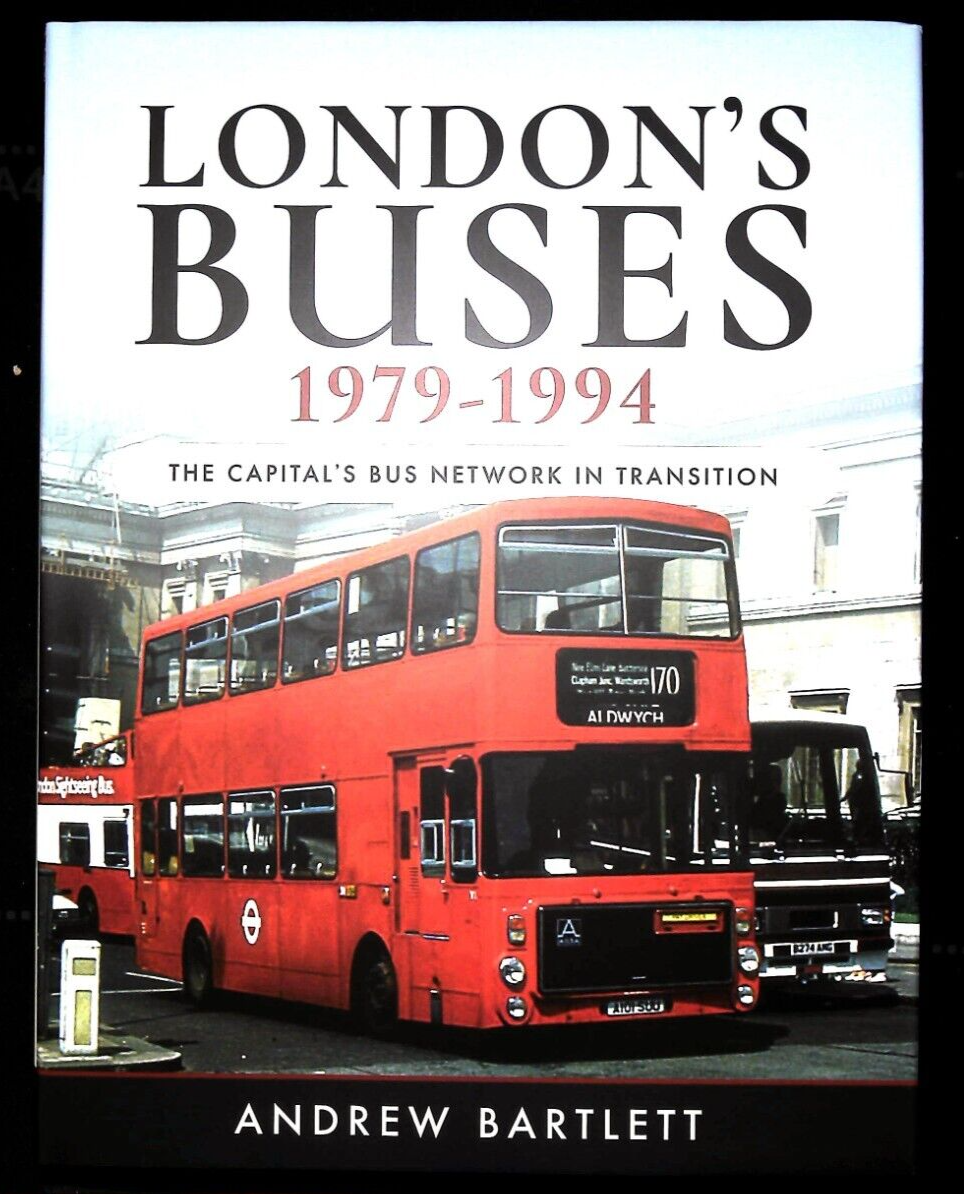 London's Buses, 1979-1994: The Capital's Bus Network in Transition Book New HB