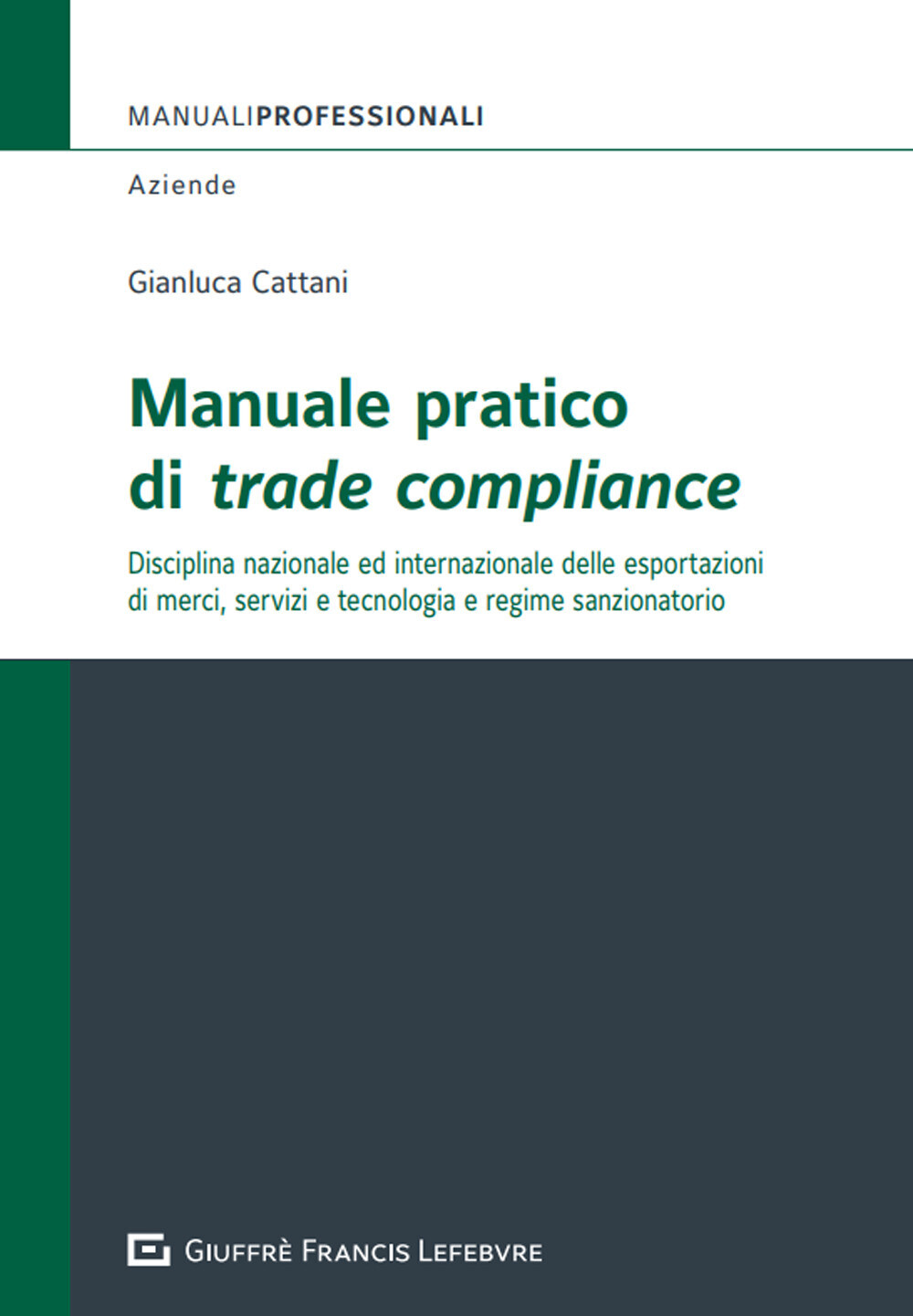Libri Cattani Gianluca - Manuale Pratico Di Trade Compliance