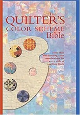 The Quilter's Color Scheme Bible : More Than 700 Stunning Color C