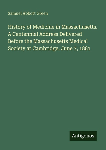 Samuel Abbott Green | History Of Medicine In Massachusetts. A Centennial...-image