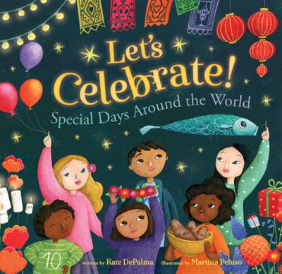 Let's Celebrate!: Special Days Around the World by Kate DePalma