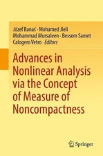 Advances in Nonlinear Analysis via the Concept of Measure of Noncompactness by M